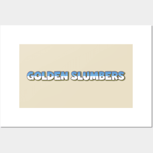 Golden Slumbers Posters and Art